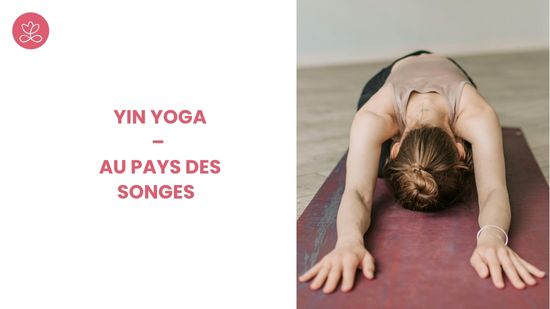 12. Yin Yoga – Au pays des songes	avec Betty Massion